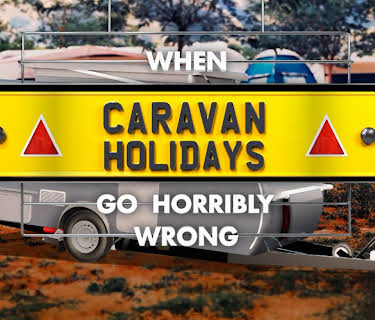 When Caravan Holidays Go Horribly Wrong (2023)