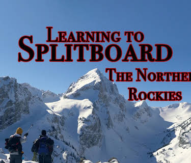 Learning to Splitboard the Northern Rockies (2023)