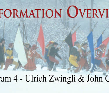 Reformation Overview - Program 4 - Ulrich Zwingli & John Calvin (1995)
