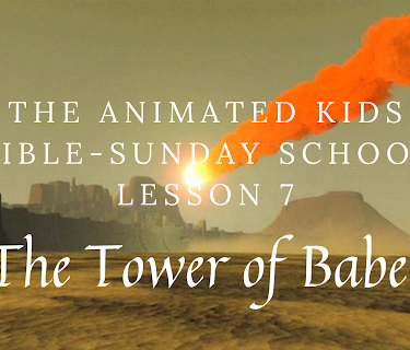 The Animated Kids Bible-Sunday School Lesson 7-The Tower of Babel