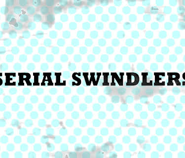 Serial Swindlers