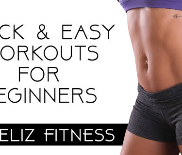 Quick and Easy Workouts for Beginners | Eliz Fitness