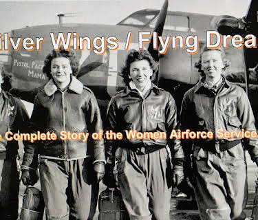 Silver Wings, Flying Dreams: The Complete Story of the Women Airforce Service Pilots (2015)