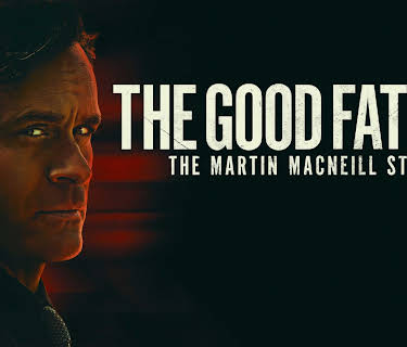 The Good Father: The Martin MacNeill Story (2021)