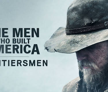The Men Who Built America: Frontiersmen