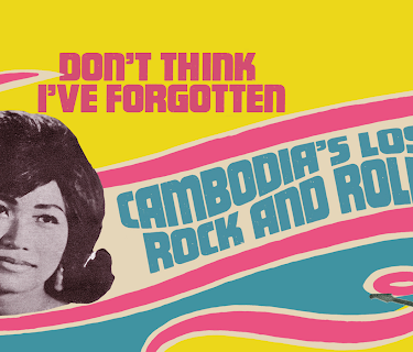 Don't Think I've Forgotten: Cambodia's Lost Rock and Roll (2015)