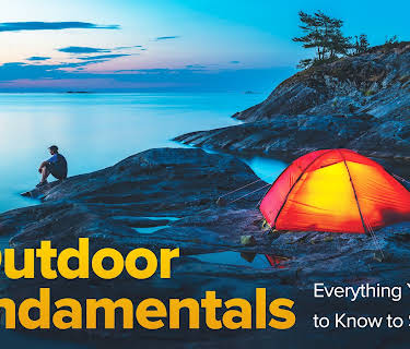 Outdoor Fundamentals: Everything You Need to Know to Stay Safe