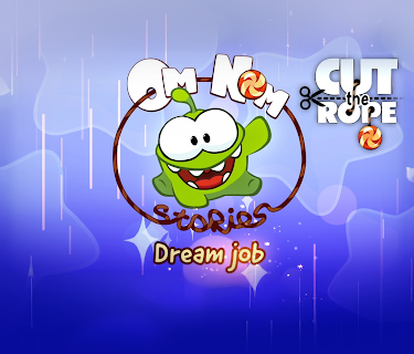 Cut the Rope - Om Nom Stories Dream Job