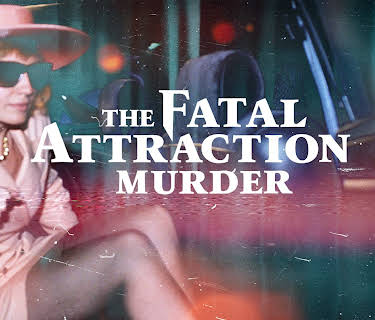 The Fatal Attraction Murder