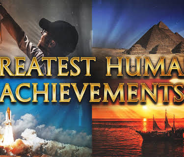 Greatest Human Achievements