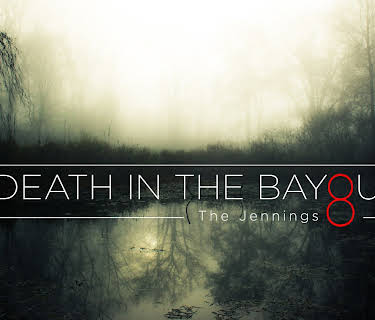 Death in the Bayou: The Jennings 8 Season 1