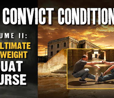 Convict Conditioning, Volume 2: The Ultimate Bodyweight Squat Course (2019)