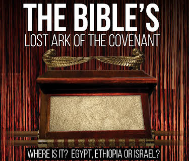 The Bible's Lost Ark of the Covenant: Where Is It? Egypt, Ethiopia or Israel?