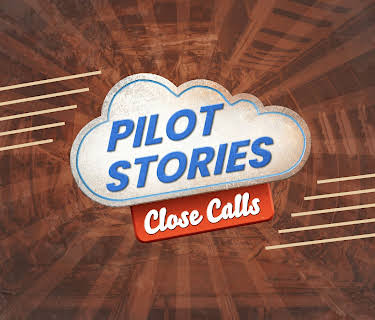 Pilot Stories: Close Calls