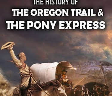 History of the Oregon Trail & the Pony Express (2009)