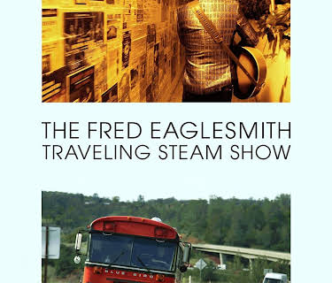 The Fred Eaglesmith Traveling Steam Show (2015)