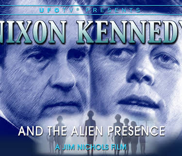 Nixon, Kennedy and The Alien Presence (2017)