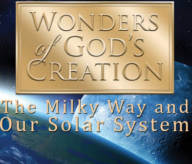 Wonders of God's Creations: The Milky Way and Our Solar System