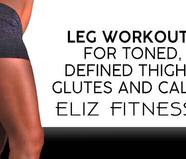 Leg Workouts for Toned, Defined Thighs, Glutes and Calves | Eliz Fitness with Fit Moms