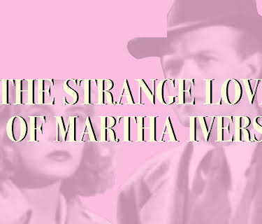 The Strange Love of Martha Ivers (1946)