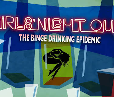 Girls' Night Out: The Binge Drinking Epidemic (2016)