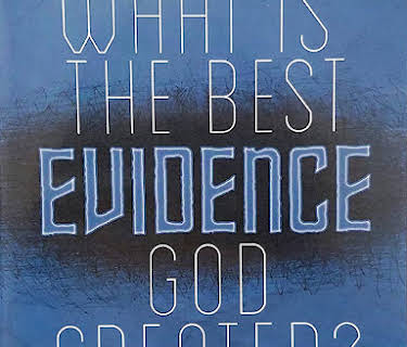 What is the Best Evidence that God Created?