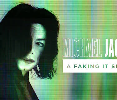 Faking It: Michael Jackson
