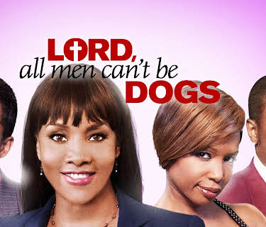 Lord, All Men Can't Be Dogs (2011)