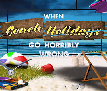 When Beach Holidays Go Horribly Wrong (2023)