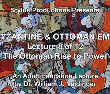 The Byzantine & Ottoman Empires: Lecture 8 of 12. The Ottoman Rise to Power.