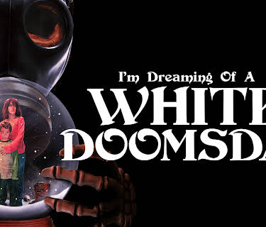 I'm Dreaming of A White Doomsday (2019)