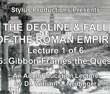 The Decline & Fall of the Roman Empire. Lecture 1 of 6. 1776: Gibbon Frames the Question