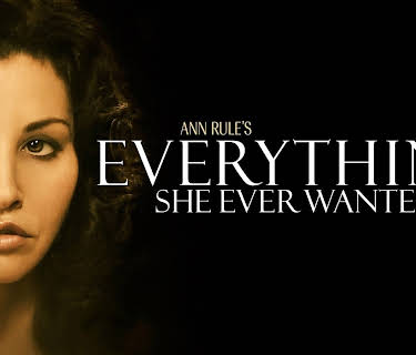 Ann Rule's Everything She Ever Wanted S1