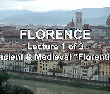 Florence: Lecture 1 of 3: Ancient & Medieval "Florentia"