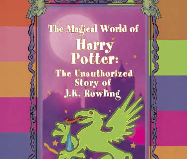The Magical World of Harry Potter: The Unauthorized Story of J.K. Rowling (2015)