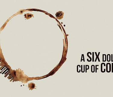 A six dollar cup of coffee (2018)
