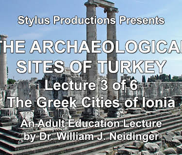 The Archaeological Sites of Turkey.  Lecture 3 of 6.  The Greek Cities of Ionia.