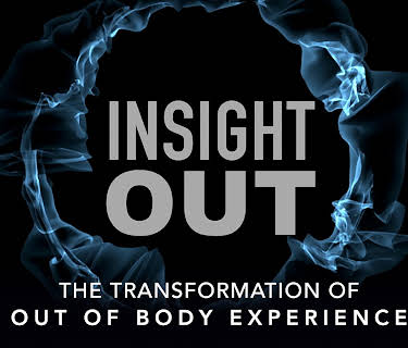 Insight Out: The Transformation of Out Of Body Experience (2020)