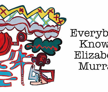 Everybody Knows...Elizabeth Murray (2016)