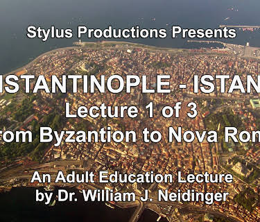Constantinople - Istanbul.  Lecture 1 of 3.  From Byzantion to Nova Roma.