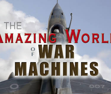 The Amazing World Of War Machines