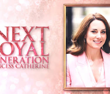The Next Royal Generation: Princess Catherine (2025)