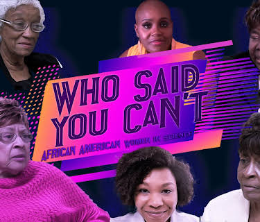 Who Said You Can't: African American Women In Science (2023)