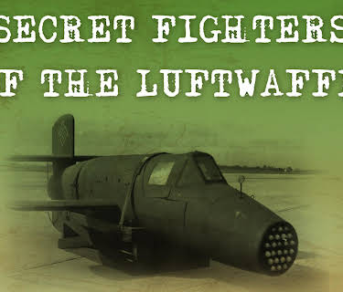 Secret Fighters of the Luftwaffe