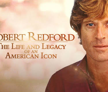 Robert Redford: The Life and Legacy of an American Icon