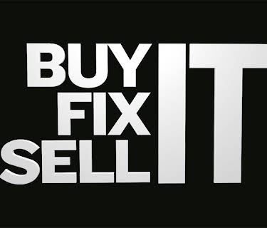Buy It, Fix It, Sell It
