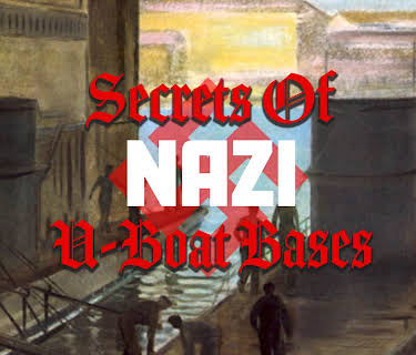 Secrets of Nazi U-Boat Bases (2019)