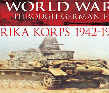 World War II Through German Eyes: Afrika Korps 1942-1943
