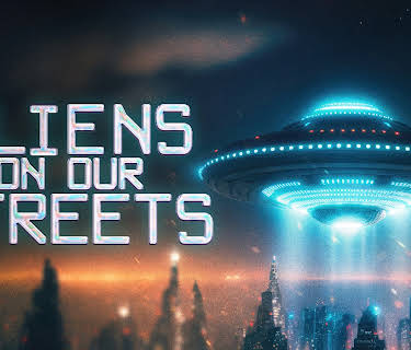 Aliens On Our Streets (2025)