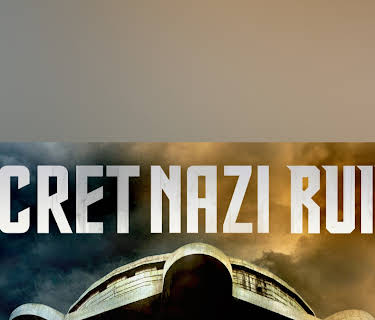 Secret Nazi Ruins